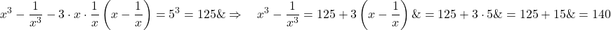 \[\begin{aligned}& x^3-\frac{1}{x^3}-3 \cdot x \cdot \frac{1}{x}\left(x-\frac{1}{x}\right)=5^3=125 \& \Rightarrow \quad x^3-\frac{1}{x^3}=125+3\left(x-\frac{1}{x}\right) \&=125+3 \cdot 5 \&=125+15 \&=140\end{aligned}\]