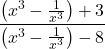 \[\frac{\left(x^3-\frac{1}{x^3}\right)+3}{\left(x^3-\frac{1}{x^3}\right)-8}\]