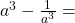 a^3-\frac{1}{a^3}=